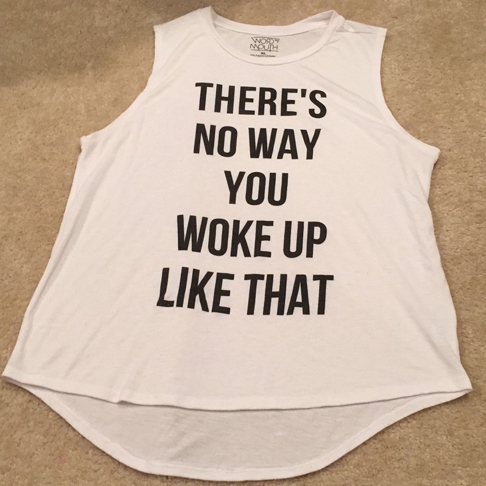 Word of mouth-there’s no way you woke up like that